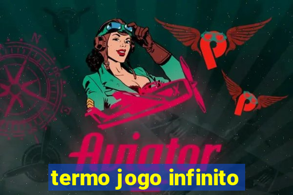 termo jogo infinito